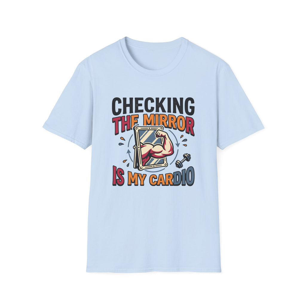 Checking the mirror is my Cardio T-Shirt