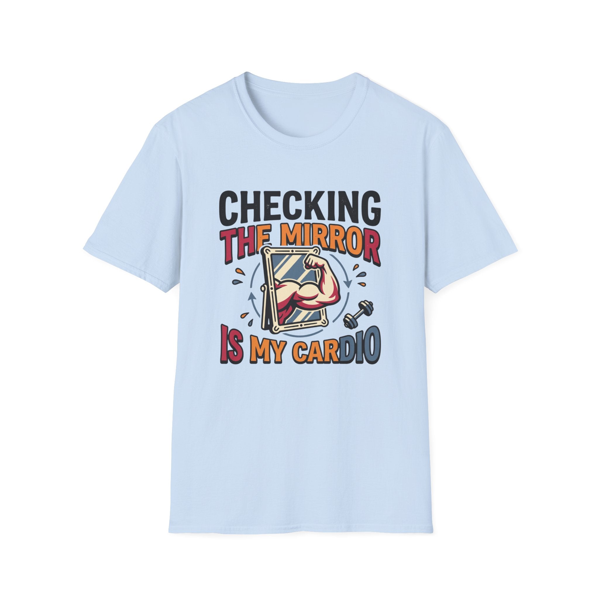 Checking the mirror is my Cardio T-Shirt
