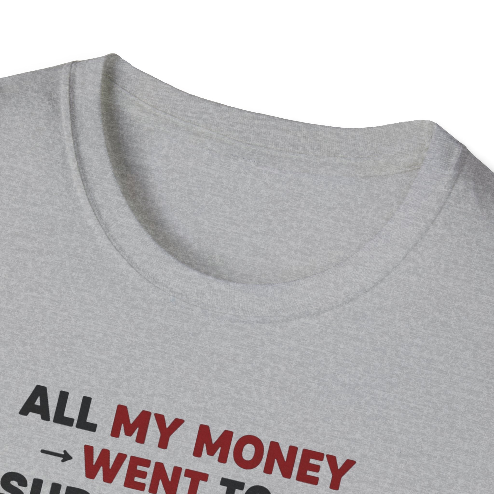 All My Money Went to Supplements T-Shirt