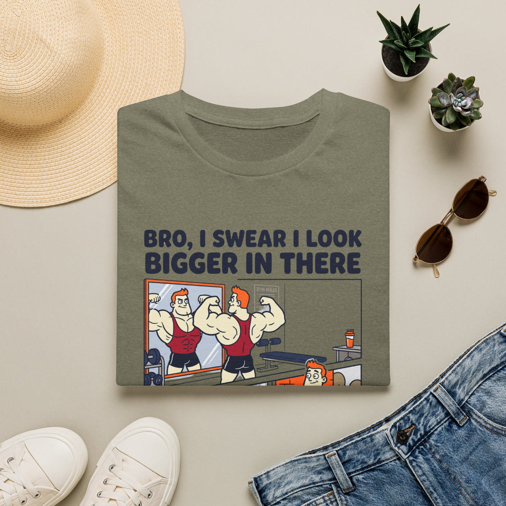 Bro, I swear I look bigger in there T-Shirt