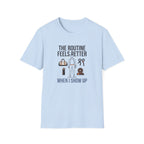 Route feels better when I show up T-Shirt