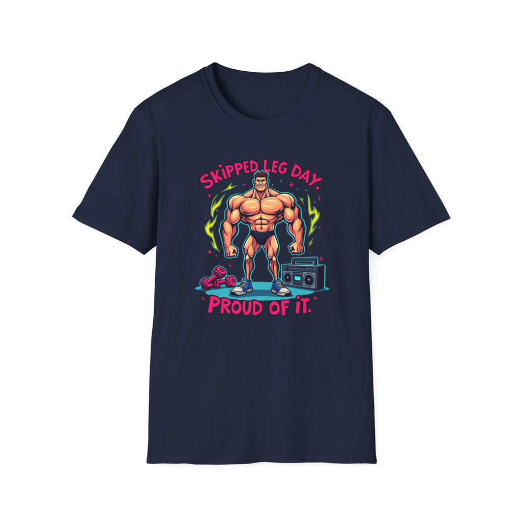 Skipped leg day proud of it T-Shirt