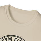 Gym first - Everything else fits around it T-Shirt