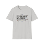 It's complicated. Me + The Gym T-Shirt