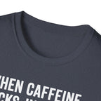 When Caffeine Kicks In – Brainstorm Mode Engaged T-Shirt