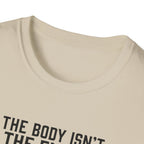 The body isn't the enemy T-Shirt