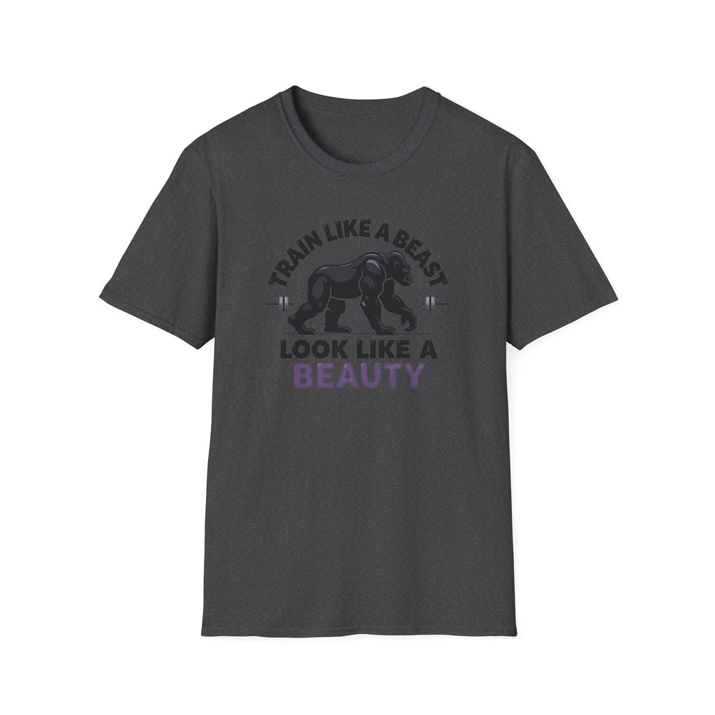 Train Like a Beast, Look Like a Beauty T-Shirt