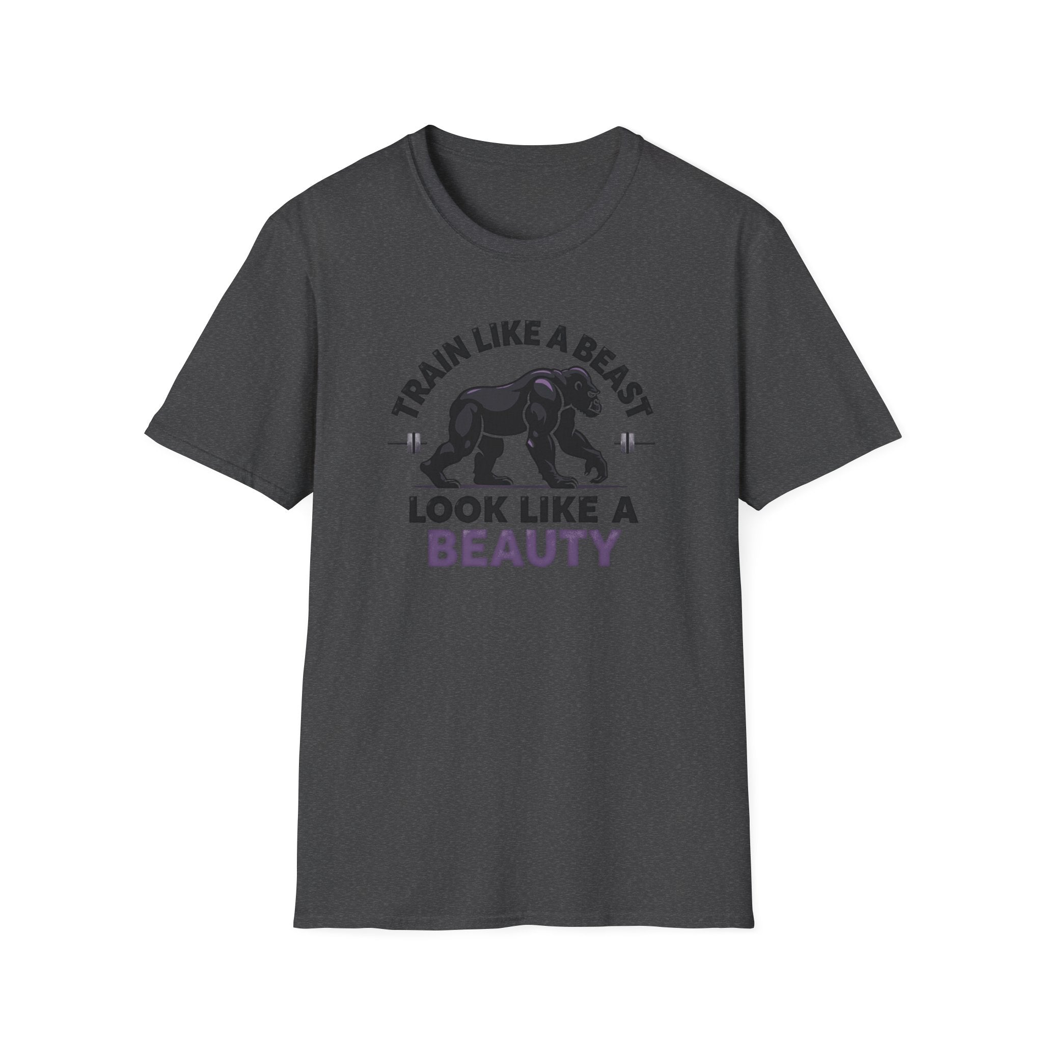 Train Like a Beast, Look Like a Beauty T-Shirt