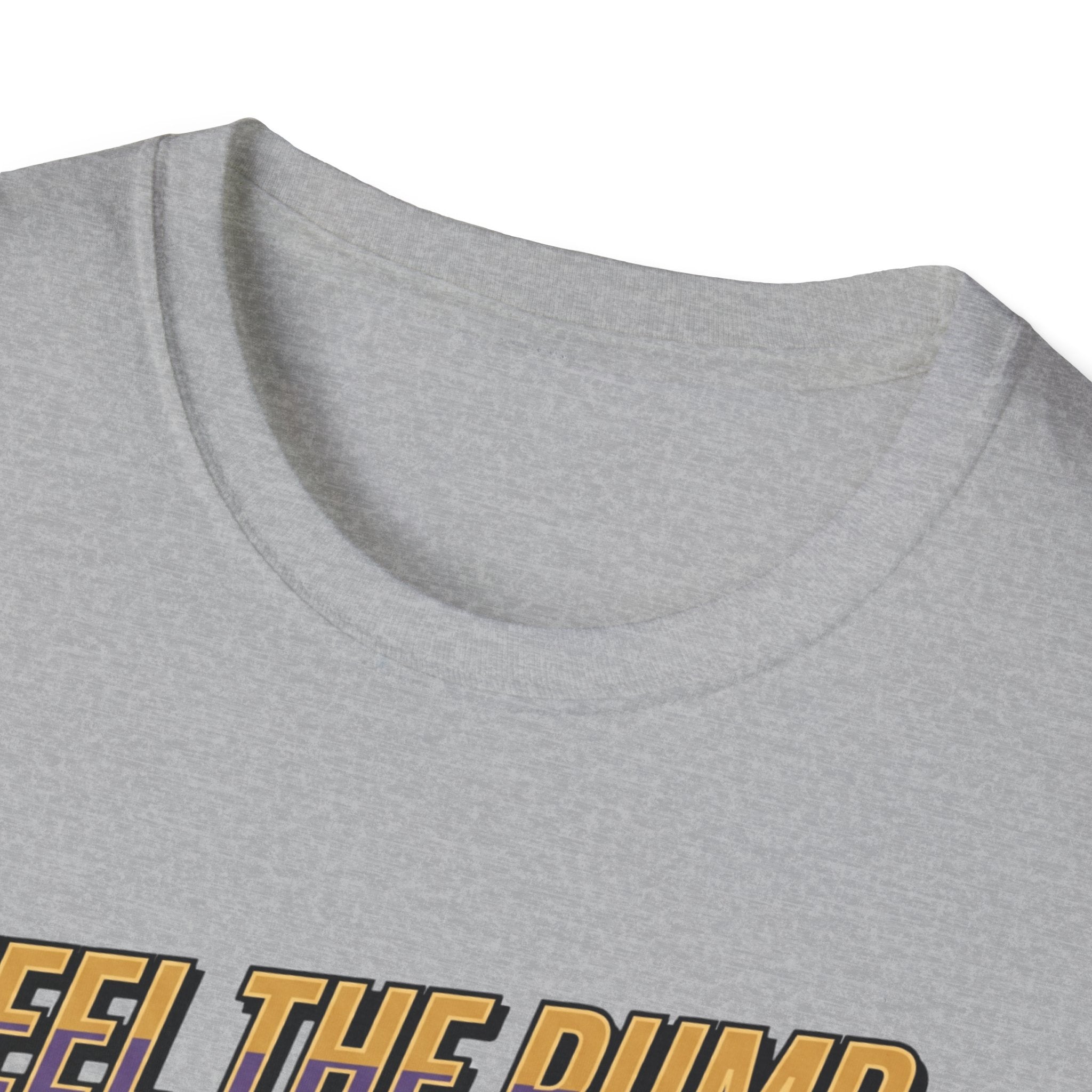 Feel the pump - Showed up. Did the work T-Shirt