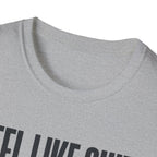 Feel Like Shit - Pre workout please fix me T-Shirt