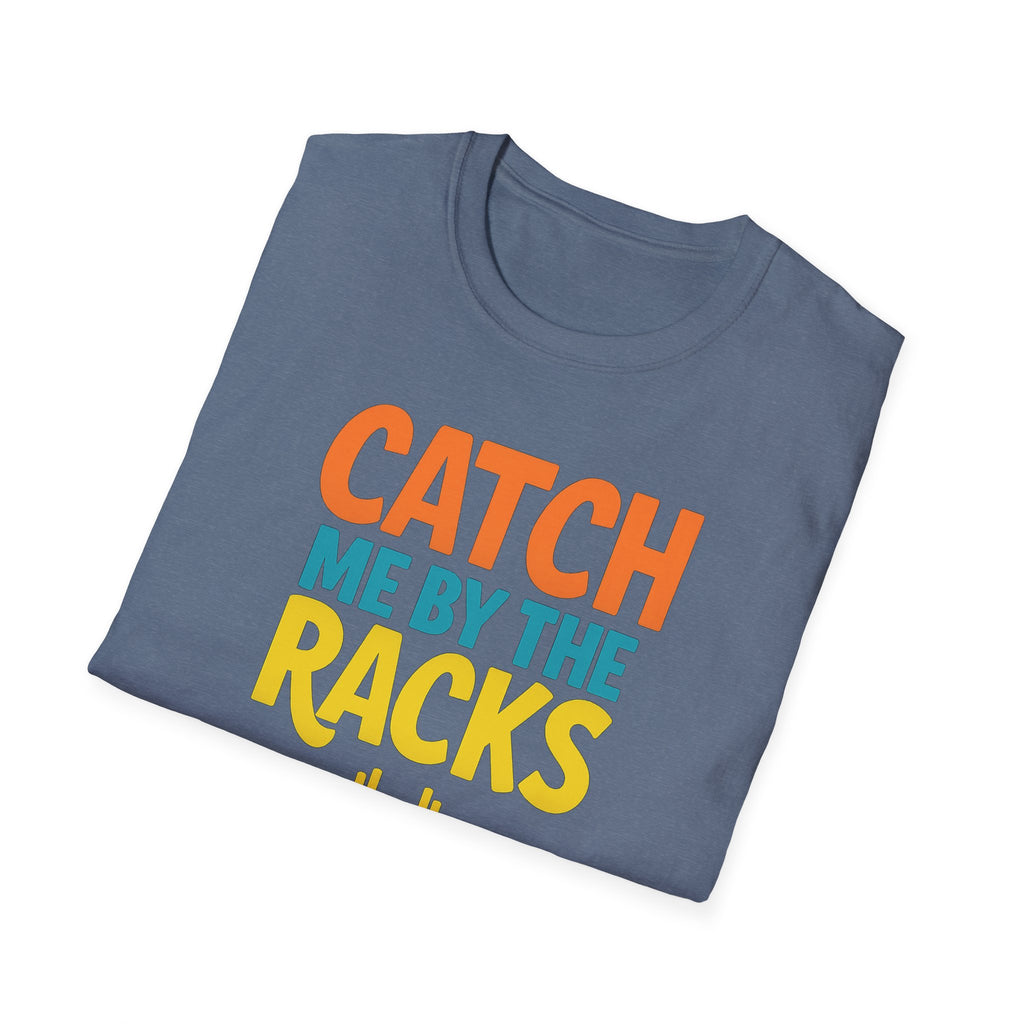 Catch Me by the Racks – Gym Hangout Series T-Shirt