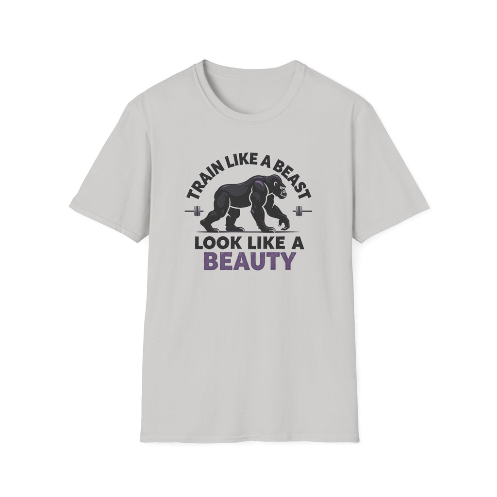 Train Like a Beast, Look Like a Beauty T-Shirt