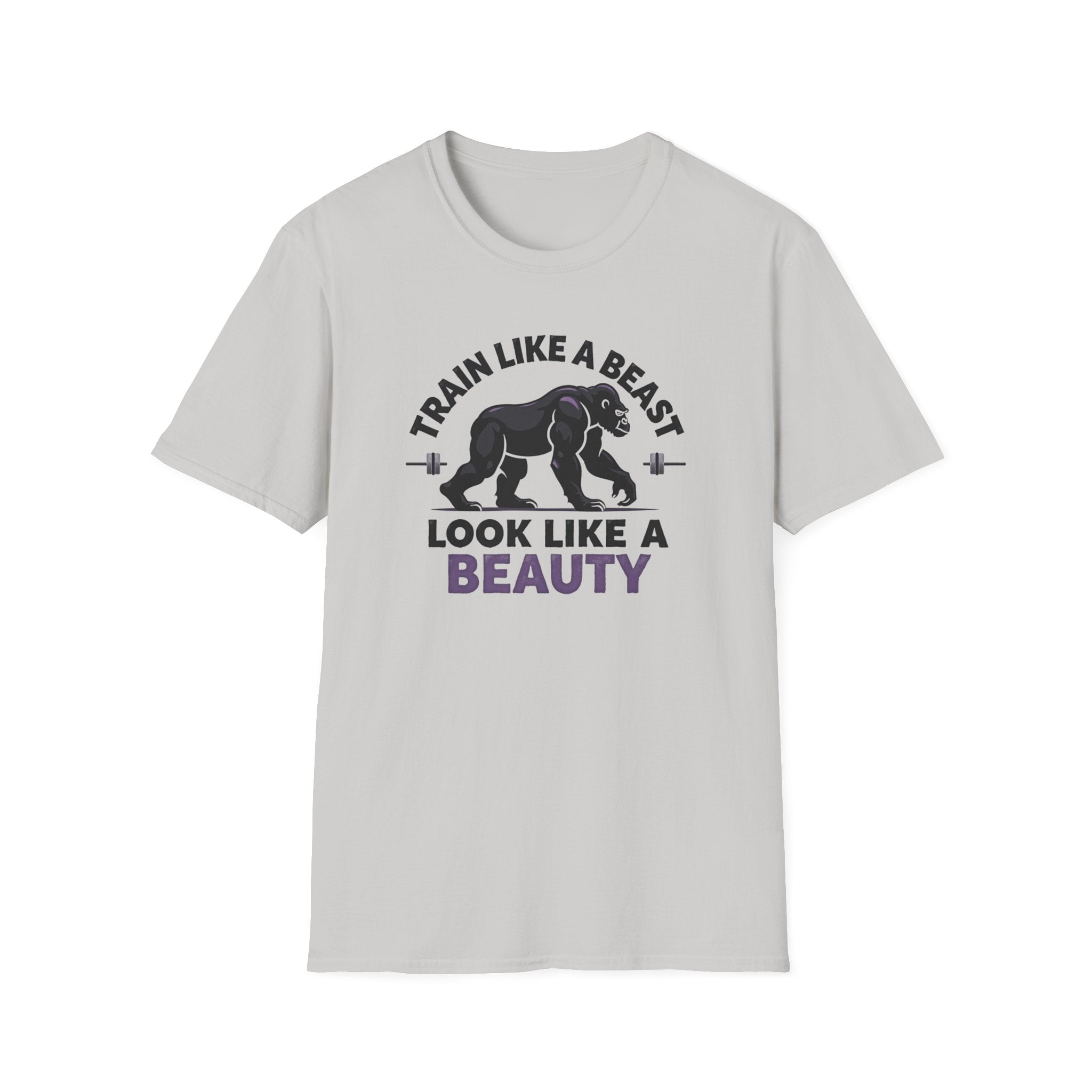 Train Like a Beast, Look Like a Beauty T-Shirt