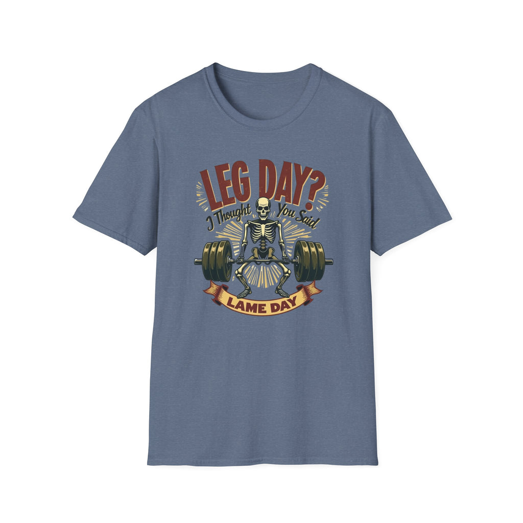 Leg Day? I Thought You Said Lame Day – Skeleton Squat T-Shirt