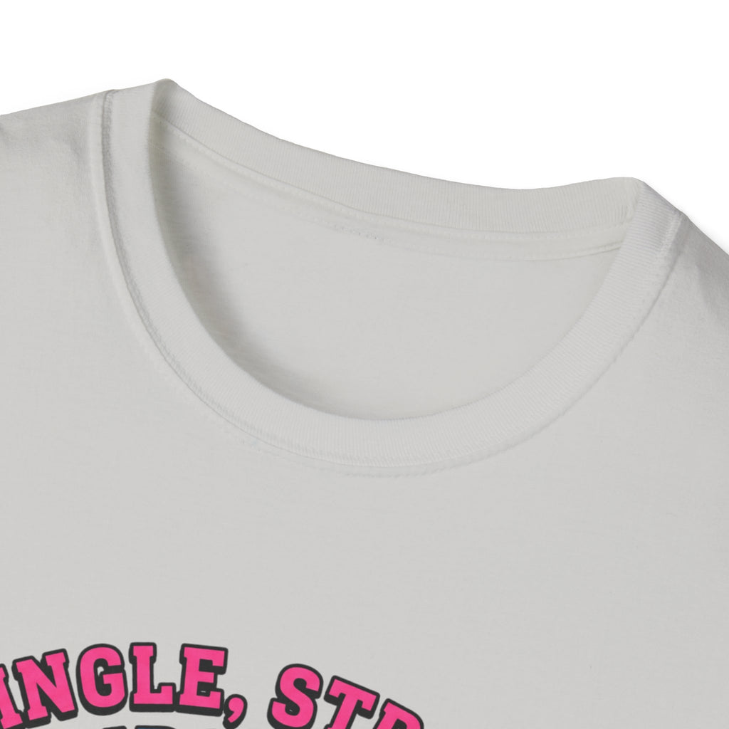 Single strong and unbothered T-Shirt
