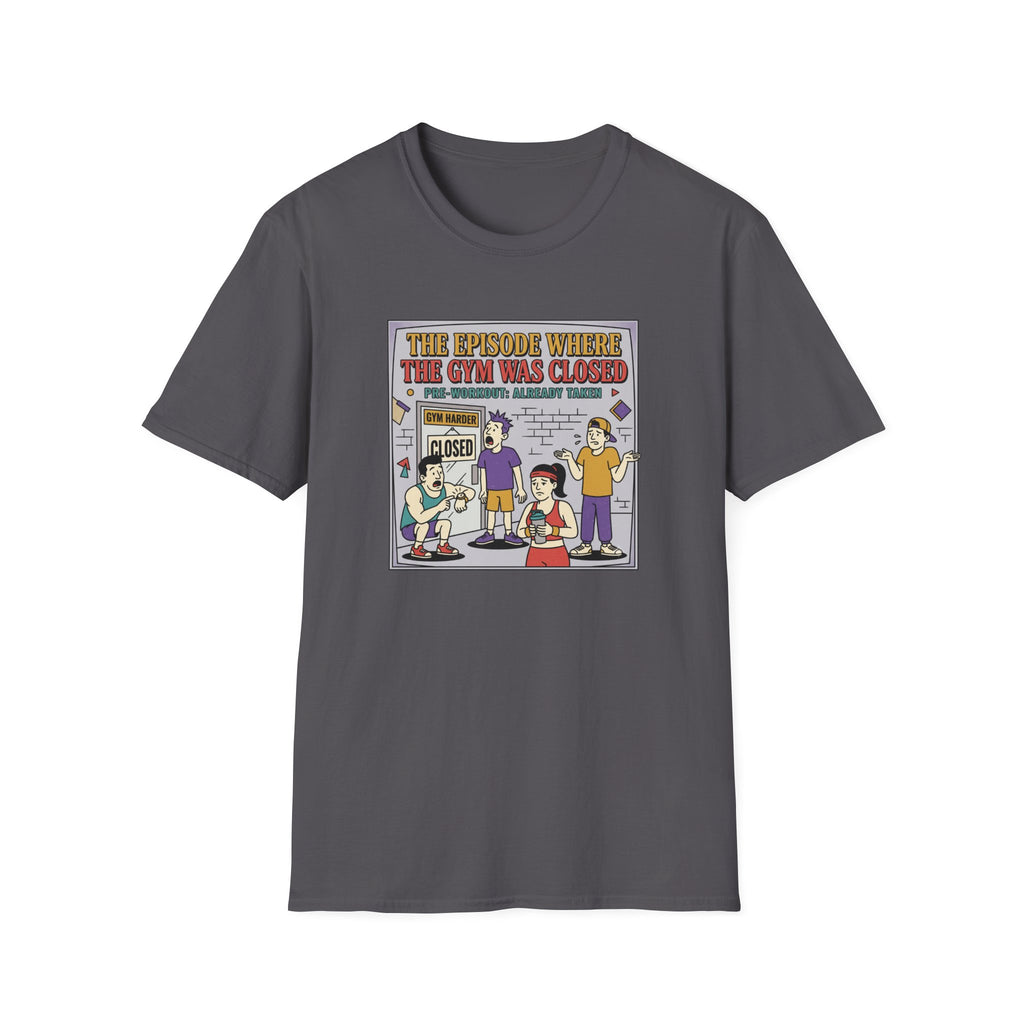 Episode where gym was closed T-Shirt