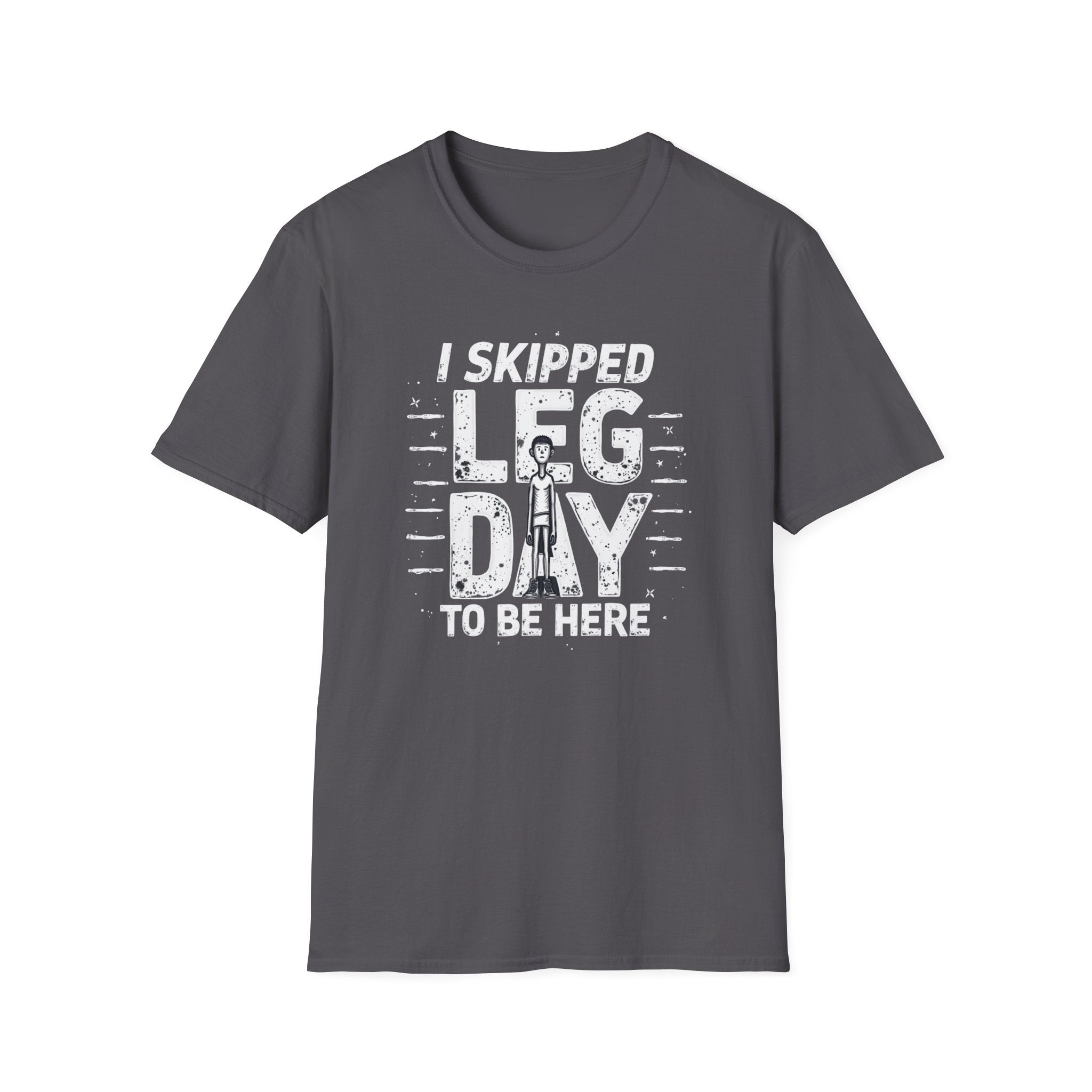 I Skipped Leg Day to Be Here – Stick-Leg Statement T-Shirt
