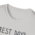 Rest Day? Never Heard of Her T-Shirt