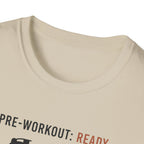 Pre workout :  Ready, Gym  : Not Ready T-Shirt