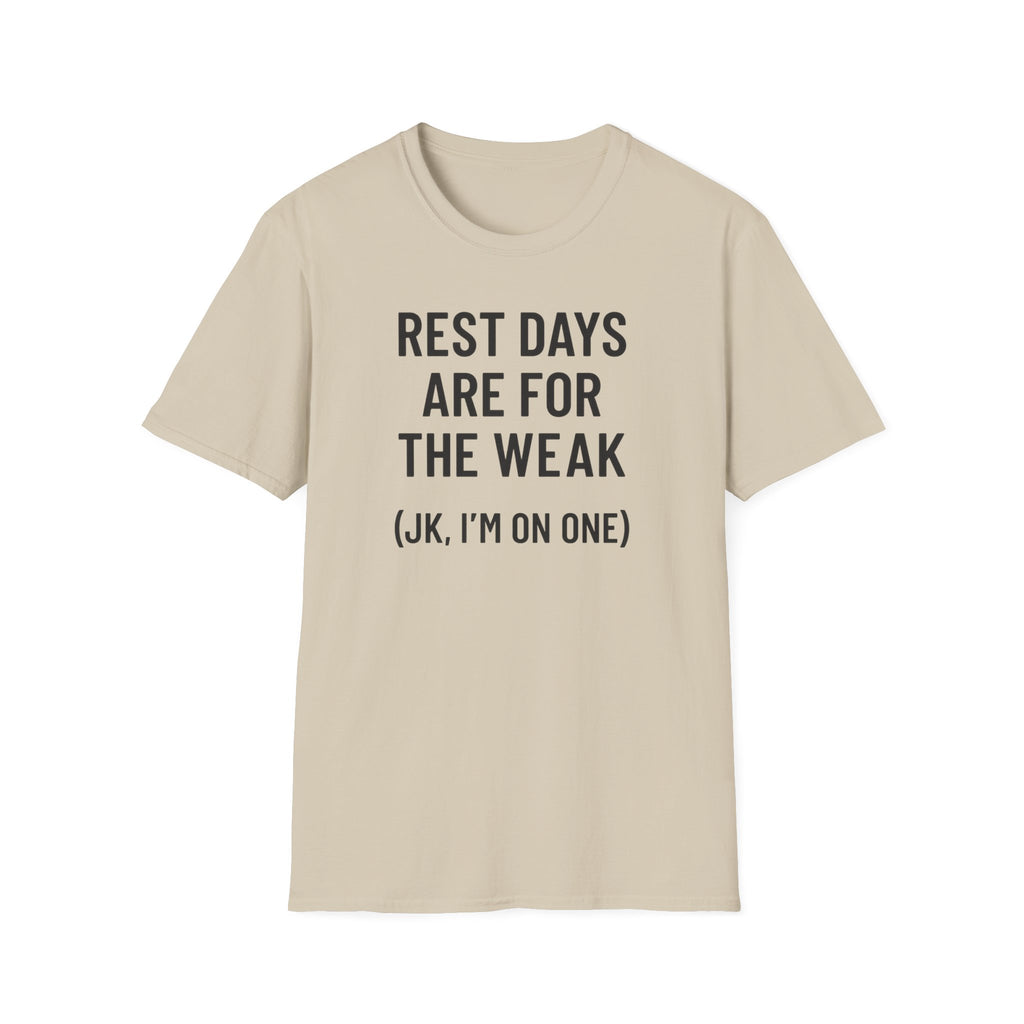 Rest Days Are for the Weak (JK, I’m on One) – Sarcastic Gym Tshirt