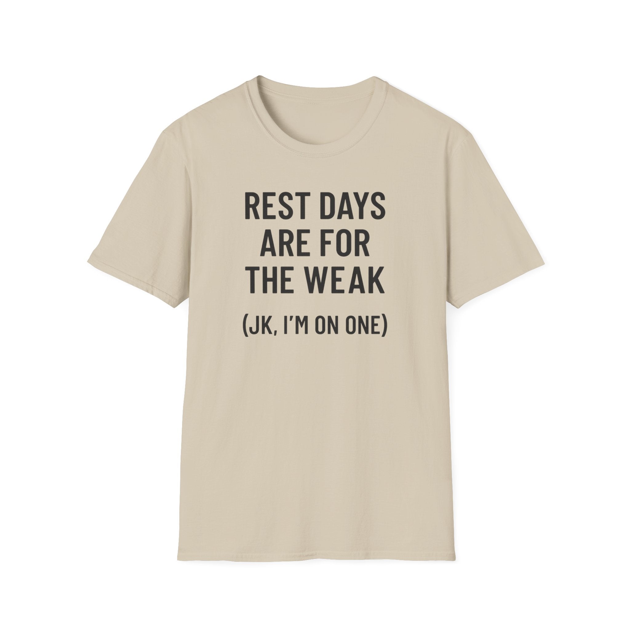 Rest Days Are for the Weak (JK, I’m on One) – Sarcastic Gym Tshirt