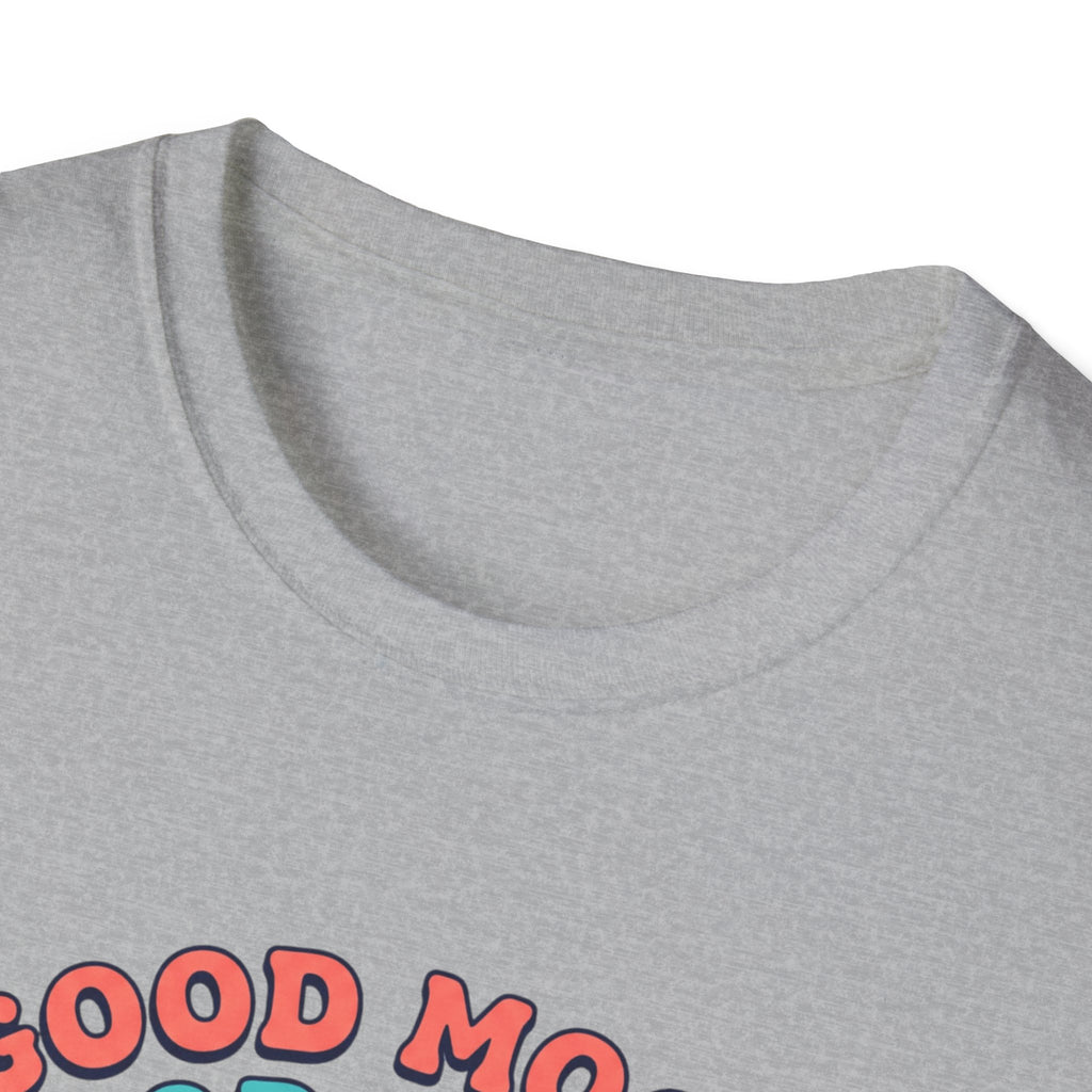 Goof mood. Good Music. Good lifts T-Shirt