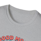 Goof mood. Good Music. Good lifts T-Shirt