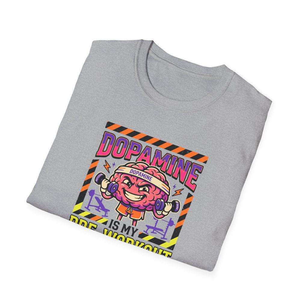 Dopamine is my pre workout T-Shirt