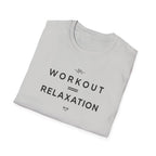 Workout = Relaxation T-Shirt