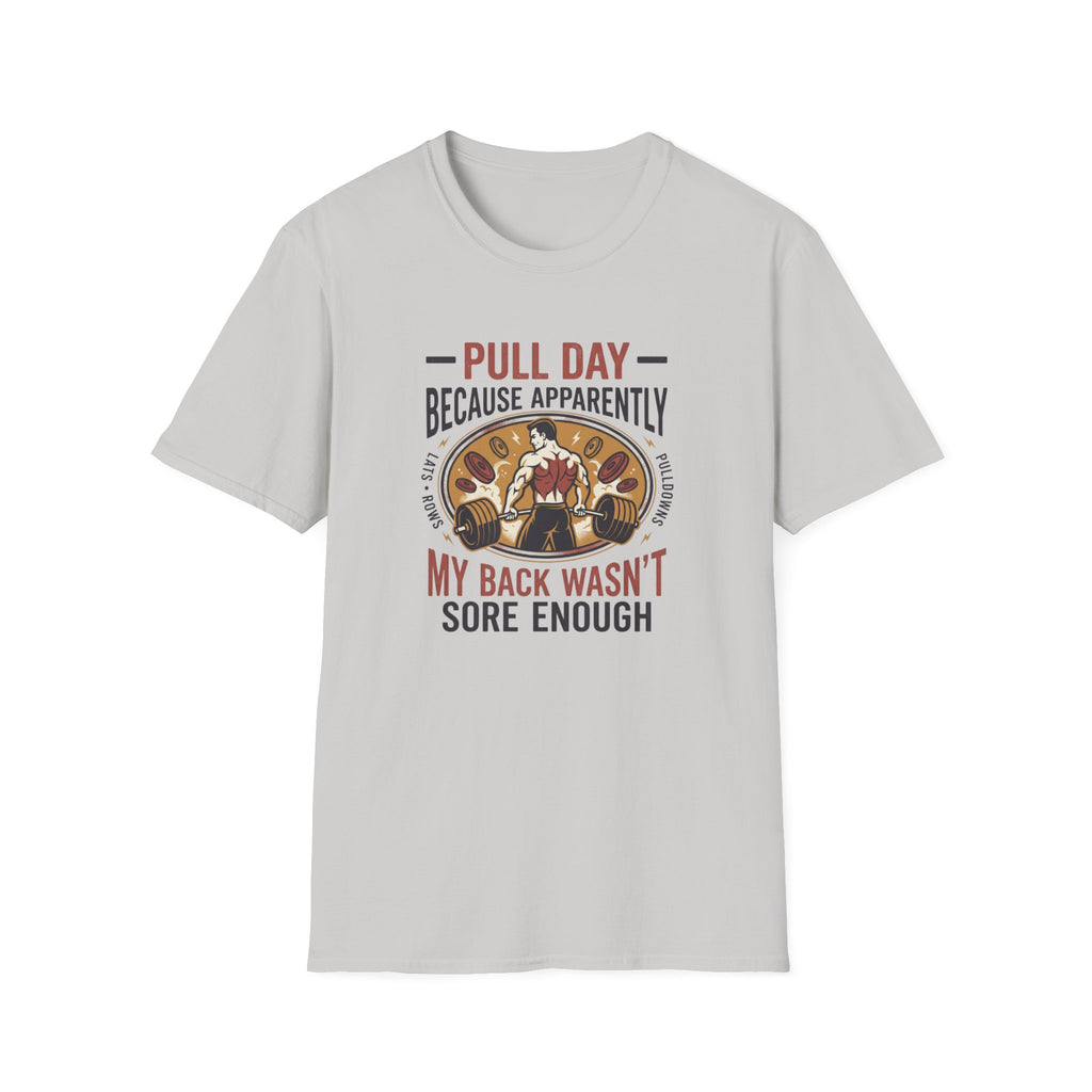 Pull day - Apparently back wasn't sore T-Shirt