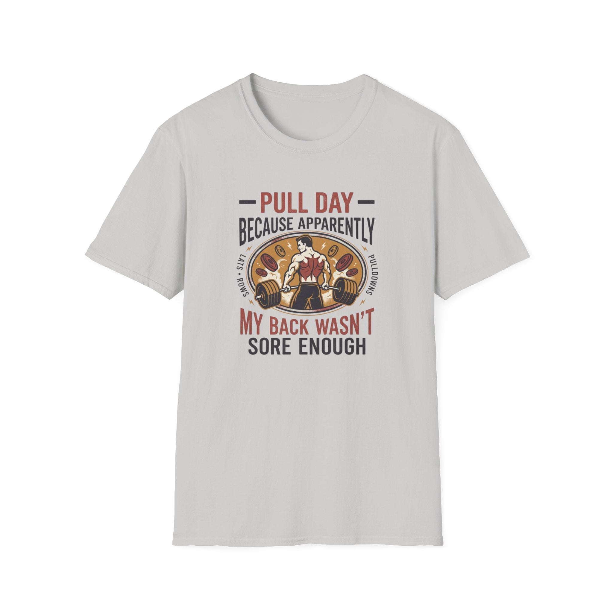 Pull day - Apparently back wasn't sore T-Shirt