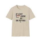 At leat I know my one rep max T-Shirt