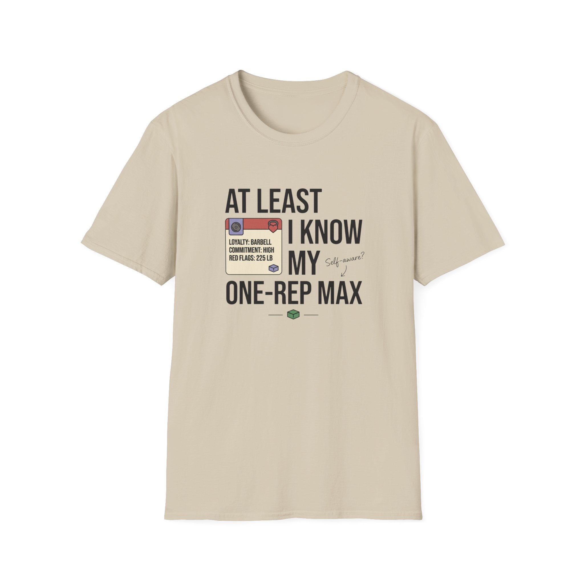 At leat I know my one rep max T-Shirt