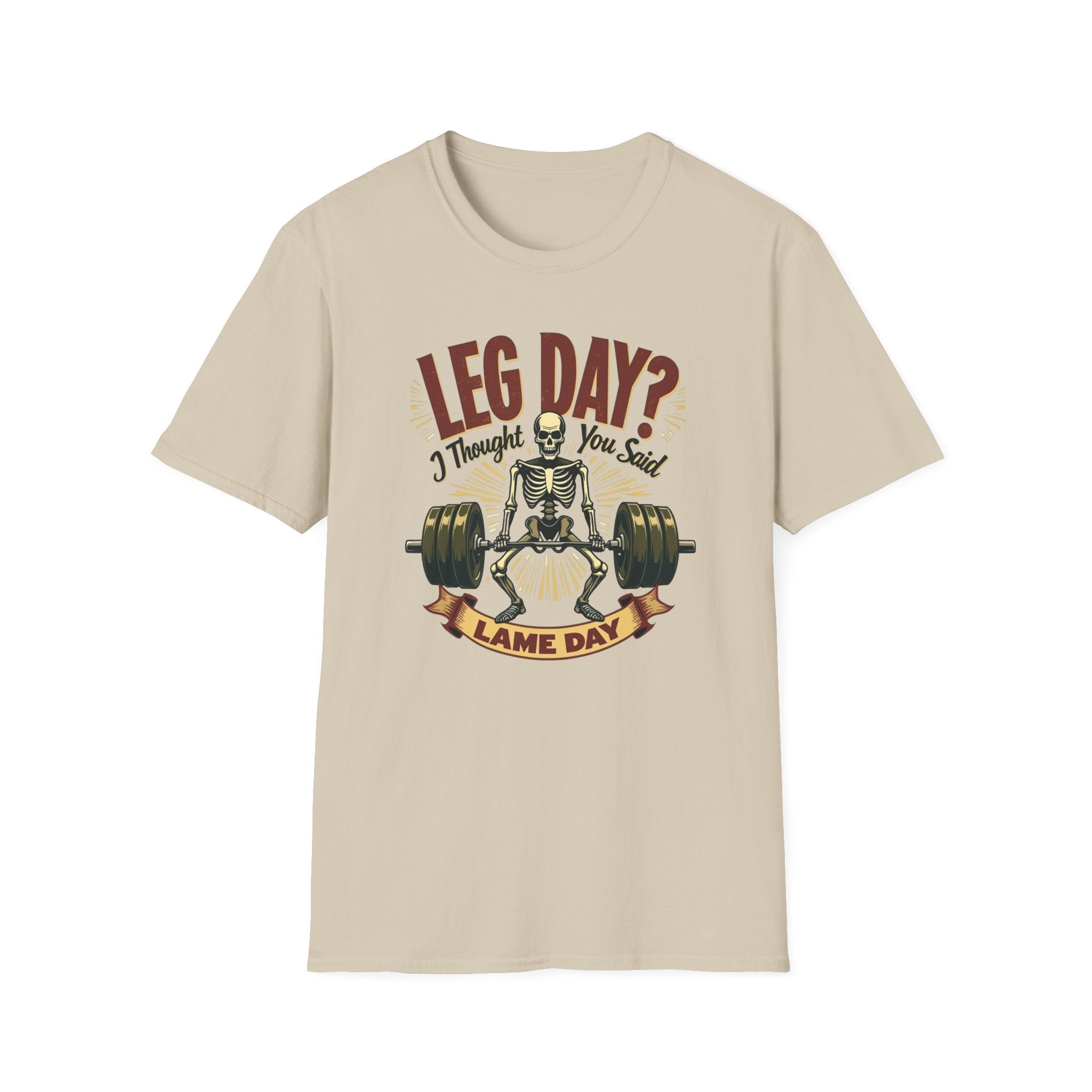 Leg Day? I Thought You Said Lame Day – Skeleton Squat T-Shirt