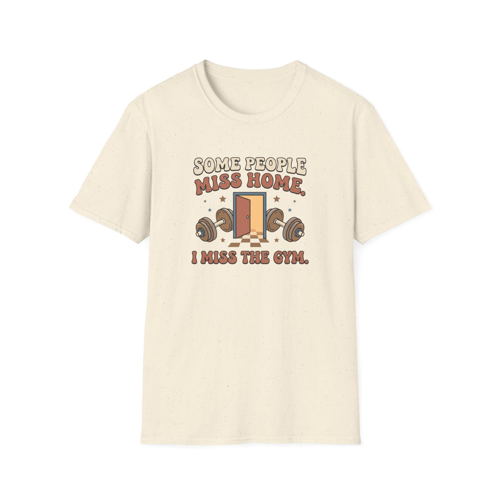 Some miss home, I miss Gym T-Shirt