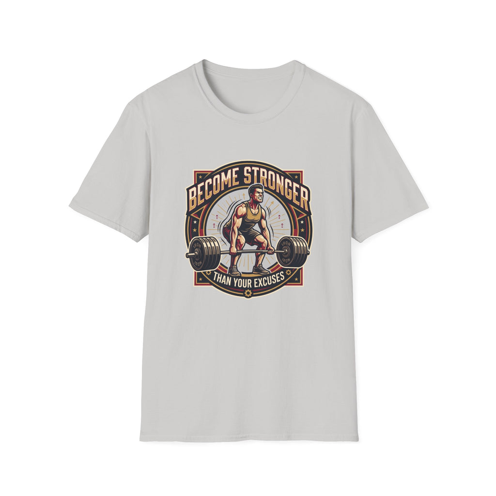 Become stronger than your excuses T-Shirt