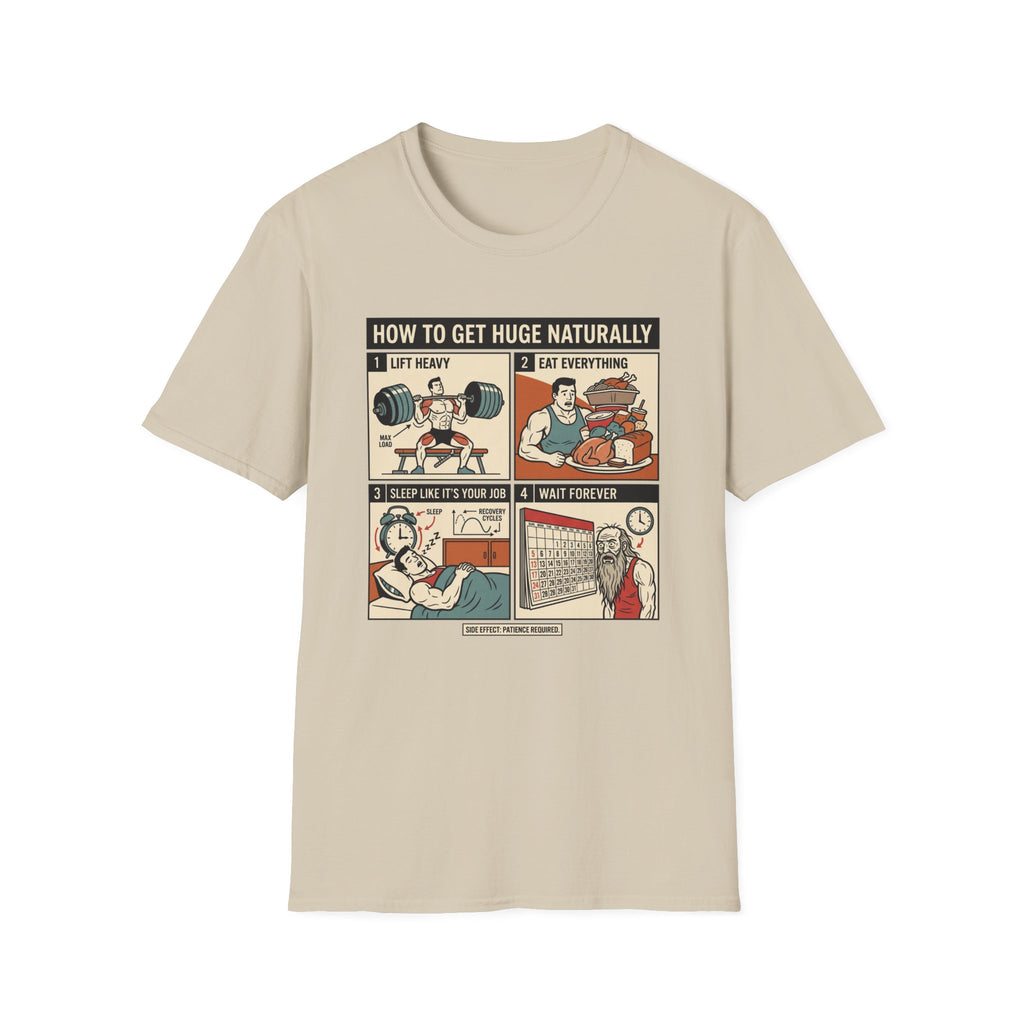How to get huge naturally T-Shirt