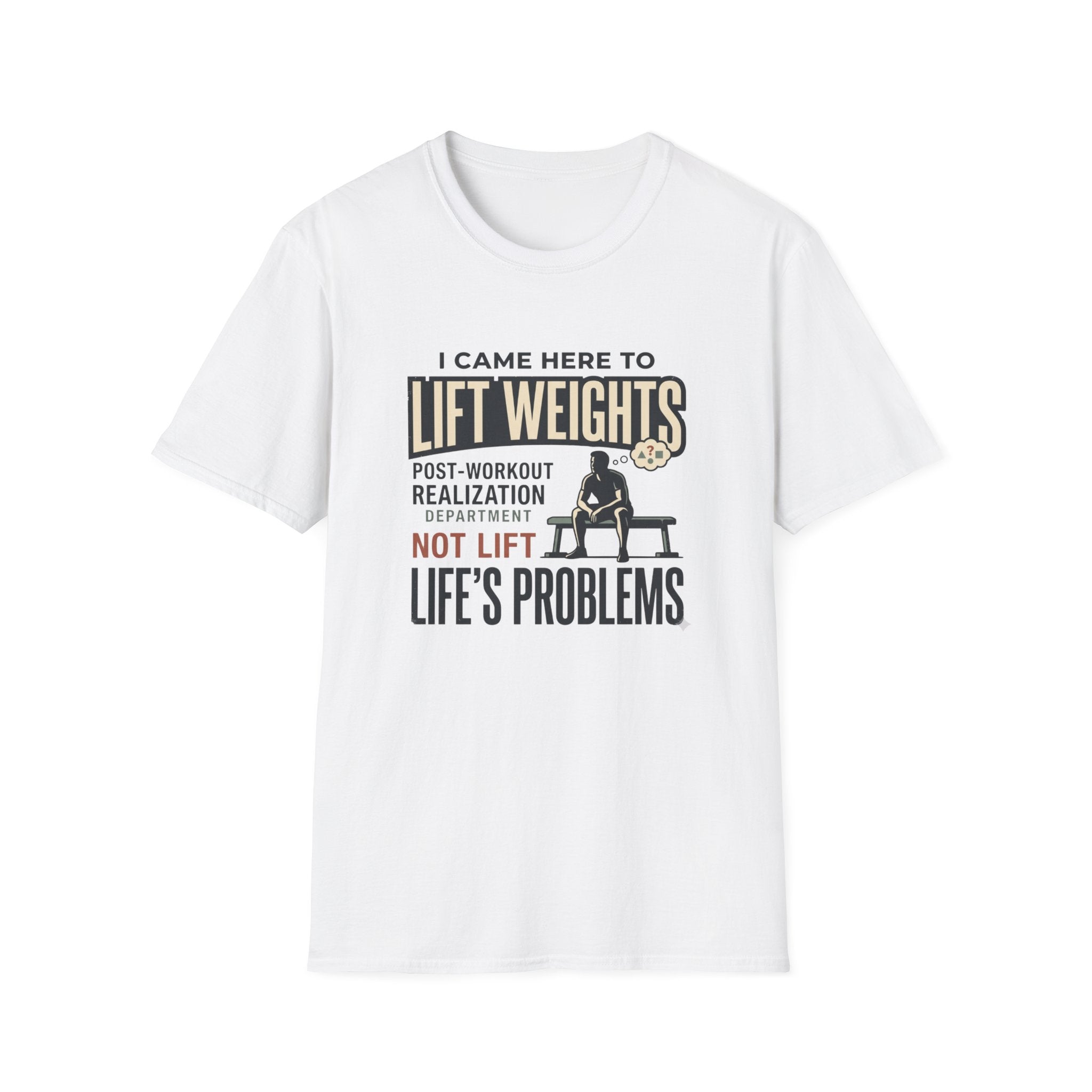 Came here to lift, not lift life problems T-Shirt