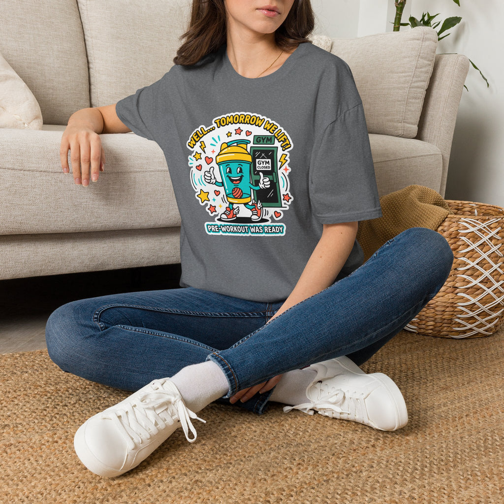 Well - Tomorrow we lift T-Shirt