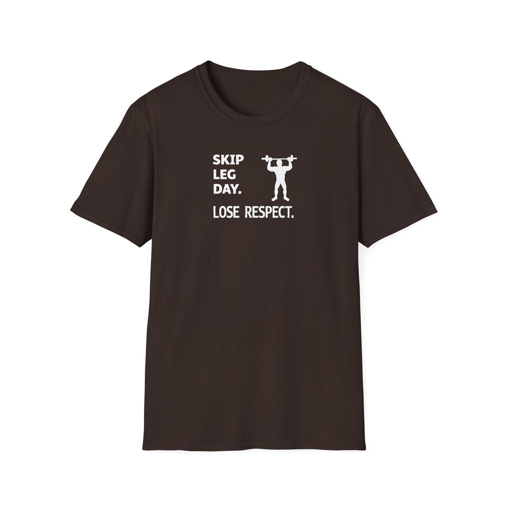 Skip Leg Day, Lose Respect T-Shirt