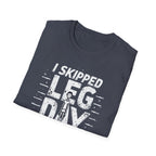I Skipped Leg Day to Be Here – Stick-Leg Statement T-Shirt