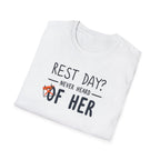 Rest Day? Never Heard of Her T-Shirt