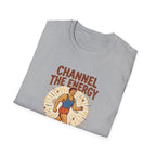 Channel the energy T-Shirt