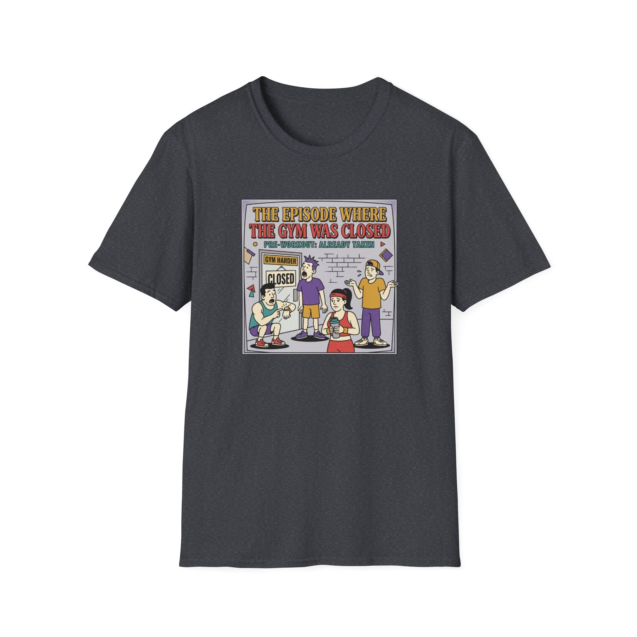 Episode where gym was closed T-Shirt