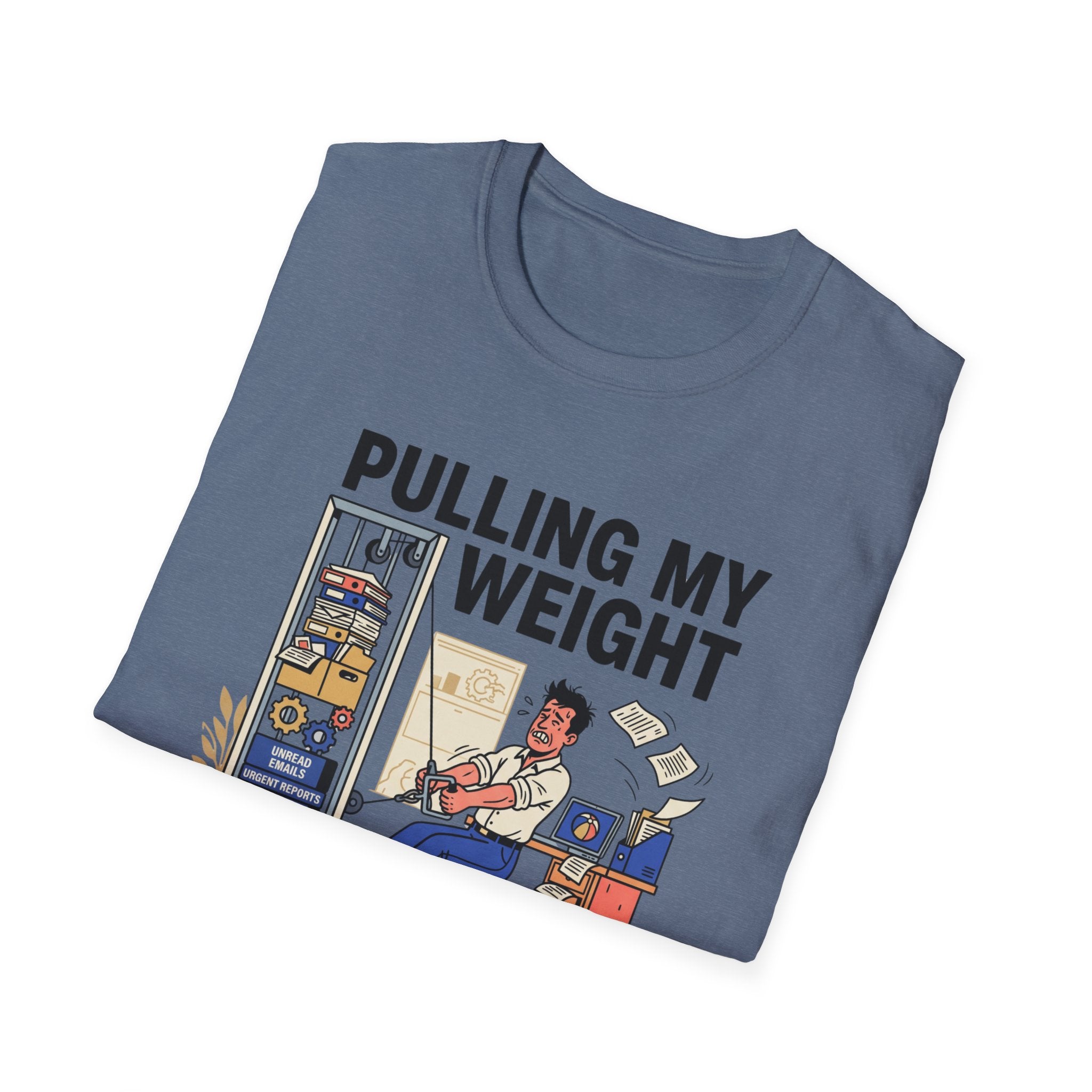Pulling my weight, unlike at work T-Shirt