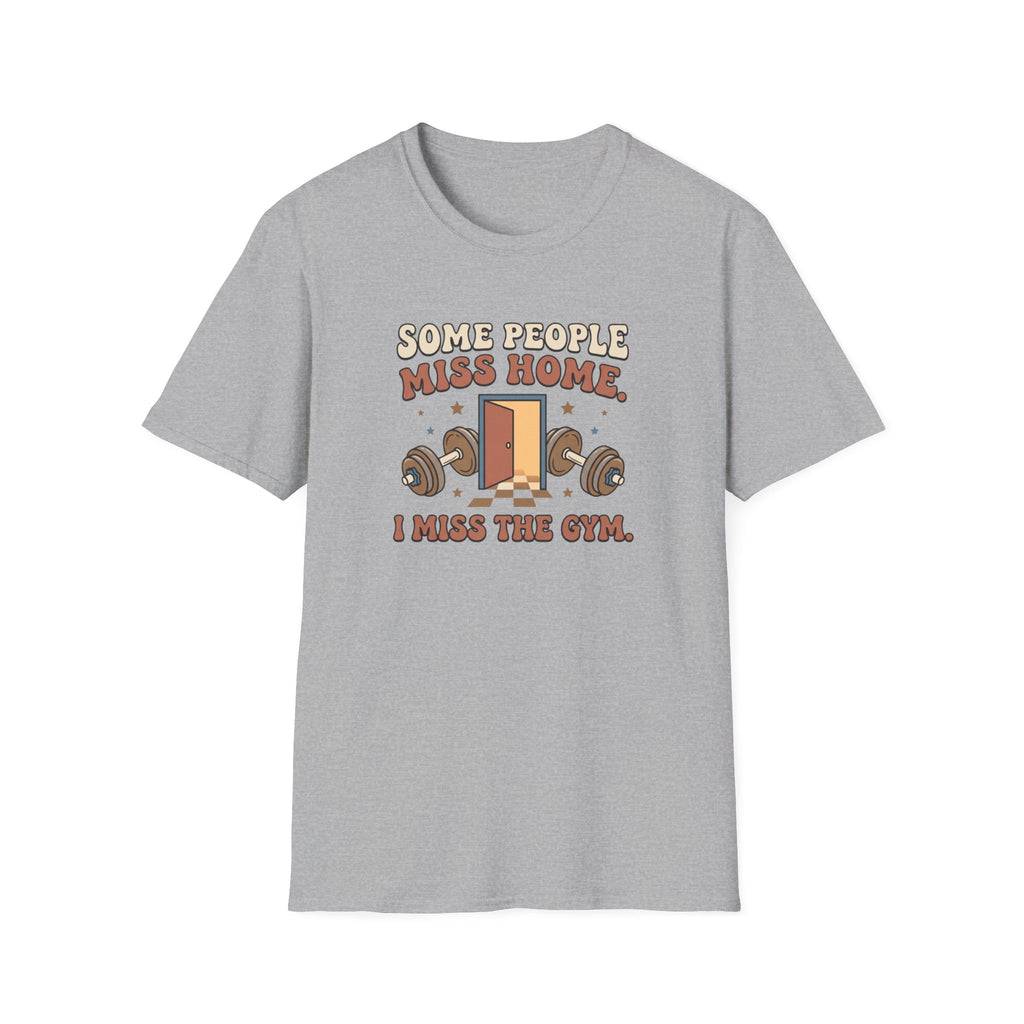 Some miss home, I miss Gym T-Shirt