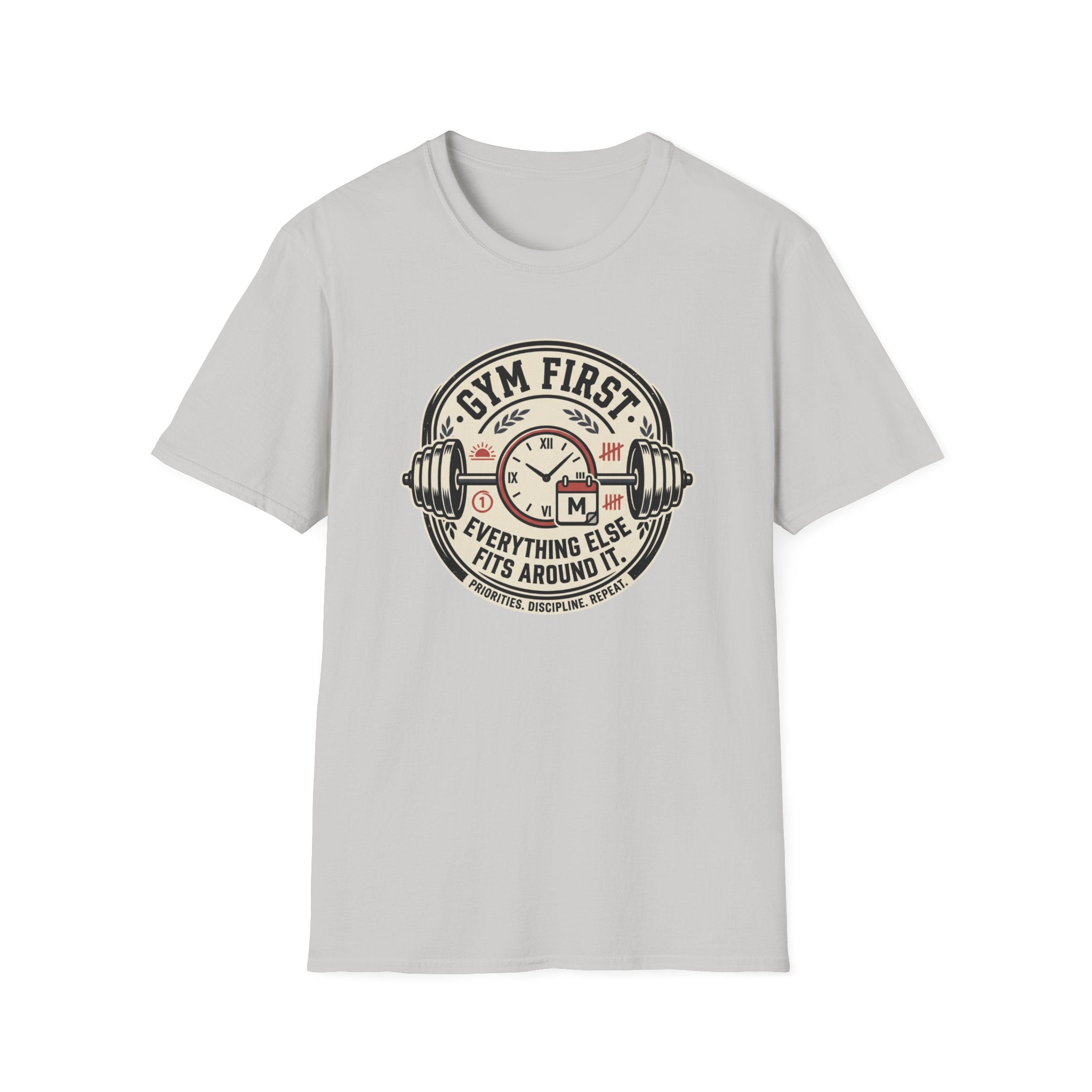 Gym first - Everything else fits around it T-Shirt