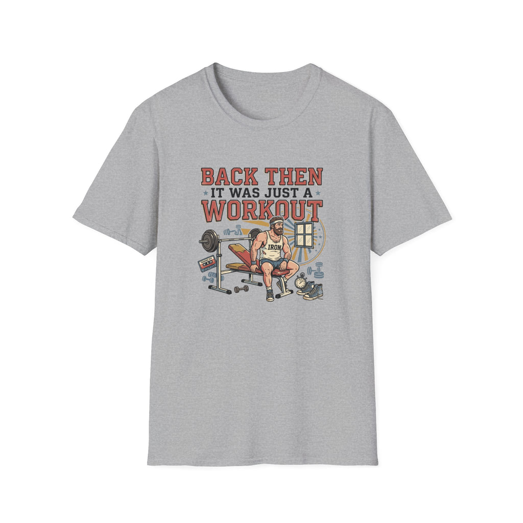 Back then, it was just a workout T-Shirt
