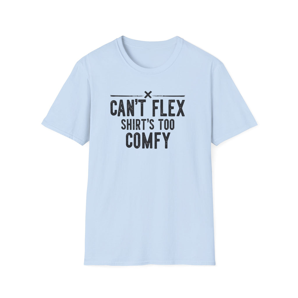 Can’t Flex – Comfort Mode Engaged T-Shirt