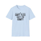 Can’t Flex – Comfort Mode Engaged T-Shirt